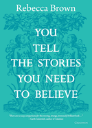 You Tell the Stories You Need to Believe 