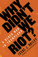 Why Didn't We Riot: A Black Man in Trumpland