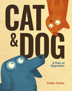 Cat & Dog: A Tale of Opposites