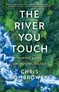 Review: <i>The River You Touch: Making a Life on Moving Water</i>