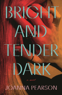 Review: <i>Bright and Tender Dark</i>