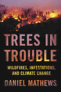 Trees in Trouble: Wildfires, Infestations and Climate Change Hit the West