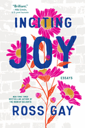 Review: <i>Inciting Joy: Essays </i>