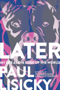 Review: <i>Later: My Life at the Edge of the World</i>