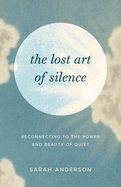 Review: <i>The Lost Art of Silence: Reconnecting to the Power and Beauty of Quiet </i>