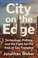 Review: <i>City on the Edge: Technology, Politics, and the Fight for the Soul of San Francisco</i>
