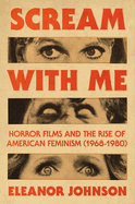Review: <i>Scream with Me: Horror Films and the Rise of American Feminism (1968-1980)</i>