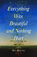 Everything Was Beautiful and Nothing Hurt