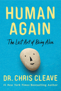 Human Again: The Lost Art of Being Alive