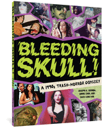 Bleeding Skull!: A 1990s Trash-Horror Odyssey