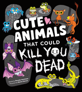 Children's Review: <i>Cute Animals That Could Kill You Dead</i>