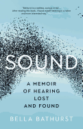 Sound: A Memoir of Hearing Lost and Found 