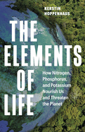 Review: <i>The Elements of Life: How Nitrogen, Phosphorus, and Potassium Nourish Us and Threaten the Planet </i>