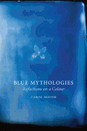 Blue Mythologies: Reflections on a Colour