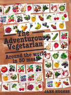 The Adventurous Vegetarian: Around the World in 30 Meals