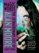 Magic Words: The Extraordinary Life of Alan Moore