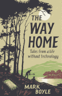 The Way Home: Tales from a Life Without Technology 