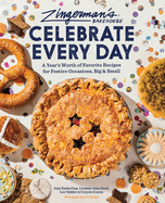 Zingerman's Bakehouse Celebrate Every Day: A Year's Worth of Favorite Recipes for Festive Occasions, Big & Small