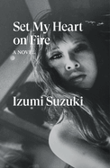 Review: <i>Set My Heart on Fire</i>