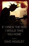 If I Knew the Way, I Would Take You Home