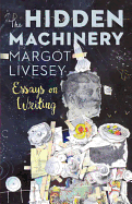 Review: <i>The Hidden Machinery: Essays on Writing</i>