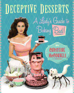 Deceptive Desserts: A Lady's Guide to Baking Bad