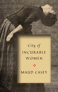 Review: <i>City of Incurable Women </i>