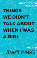 Review: <i>Things We Didn't Talk About When I Was a Girl</i>