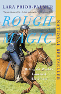 Rough Magic: Riding the World's Loneliest Horse Race
