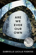 Review: <i>Are We Ever Our Own</i>