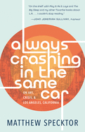 Always Crashing in the Same Car: On Art, Crisis, and Los Angeles, California