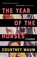 The Year of the Horses: A Memoir 