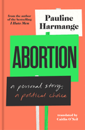 Abortion: A Personal Story, a Political Choice
