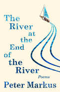 Review: <i>The River at the End of the River: Poems</i>