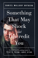 Review: <i>Something that May Shock and Discredit You</i>