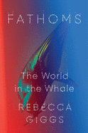 Fathoms: The World in the Whale