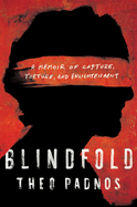 Blindfold: A Memoir of Capture, Torture, and Enlightenment