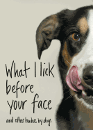 What I Lick Before Your Face and Other Haikus by Dogs