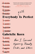 Review: <i>Everybody (Else) Is Perfect: How I Survived Hypocrisy, Beauty, Clicks, and Likes</i>