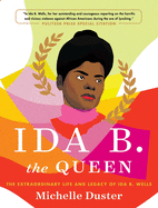 Ida B the Queen: The Extraordinary Life and Legacy of Ida B. Wells 
