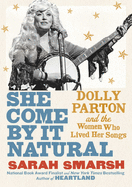 Review: <i>She Come by It Natural: Dolly Parton and the Women Who Lived Her Songs</i>