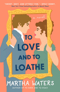 Review: <i>To Love and to Loathe</i>