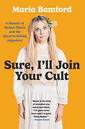 Review: <i>Sure, I'll Join Your Cult: A Memoir of Mental Illness and the Quest to Belong Anywhere </i>