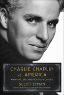 Review: <i>Charlie Chaplin vs. America: When Art, Sex, and Politics Collided</i>