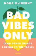 Review: <i>Bad Vibes Only (And Other Things I Bring to the Table)</i>