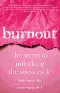 Burnout: The Secret to Unlocking the Stress Cycle 