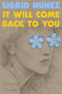 Review: <i>It Will Come Back to You: Collected Stories</i>