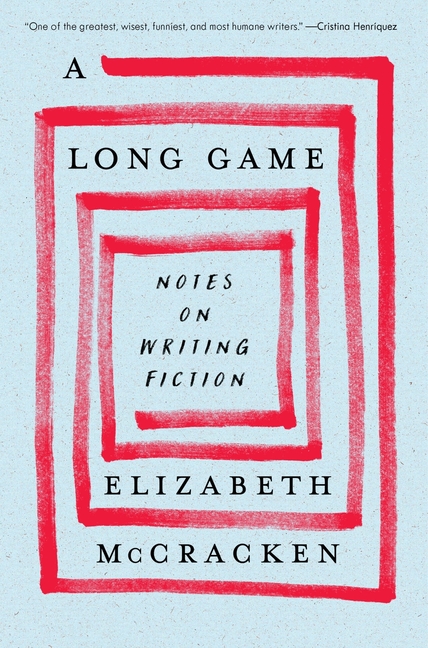 A Long Game: Notes on Writing Fiction