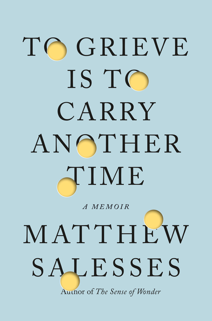 To Grieve Is to Carry Another Time: A Memoir