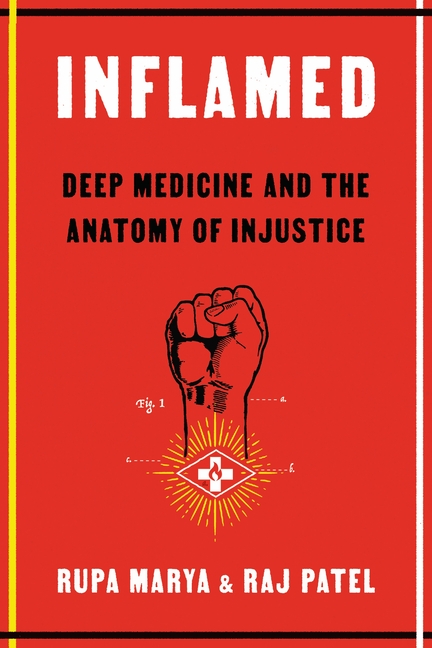 Inflamed: Deep Medicine and the Anatomy of Injustice